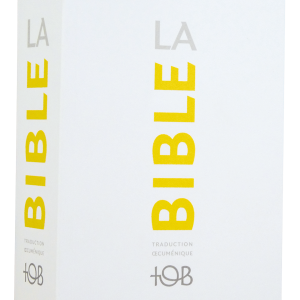 LA BIBLE TOB - TRADUCTION OECUMENIQUE DE LA BIBLE, NOTES ESSENTIELLES, SOUPLE, BLANCHE
