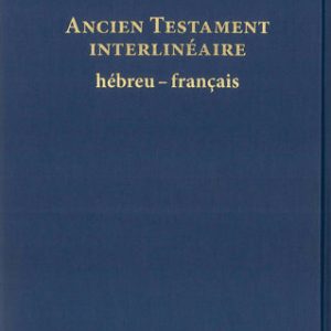 Ancien Testament interlinéaire hébreu-français (corpus interlinéaire BHS)