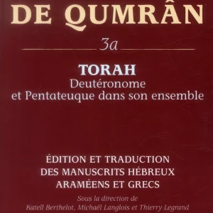 La Bibliothèque de Qumrân, 3A - Torah : Deutéronome et Pentateuque dans son ensemble