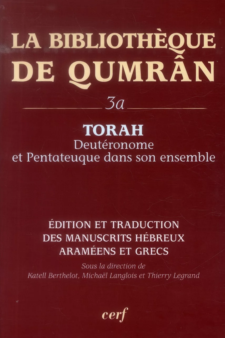 La Bibliothèque de Qumrân, 3A - Torah : Deutéronome et Pentateuque dans son ensemble